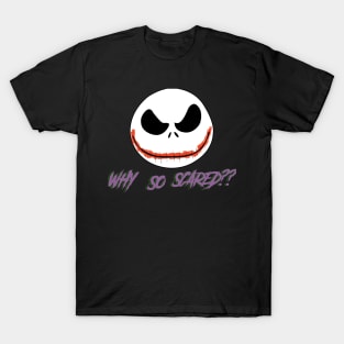 why so scared? T-Shirt